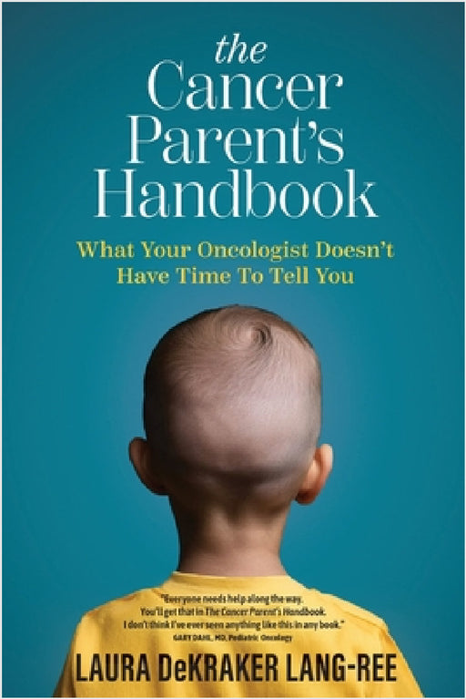 The Cancer Parent's Handbook by Laura Dekraker Lang-Ree