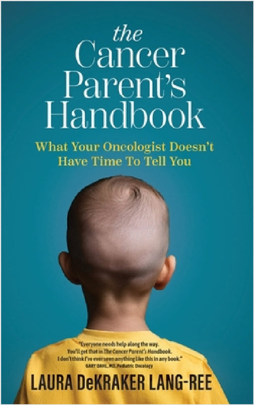 The Cancer Parent's Handbook by Laura Dekraker Lang-Ree