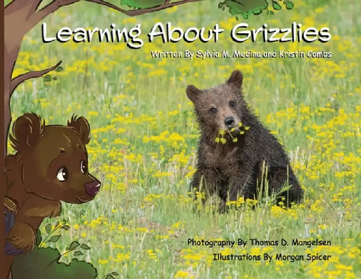 Learning About Grizzlies - PB by Sylvia M. Medina, Thomas D. Mangelsen, Morgan Spicer