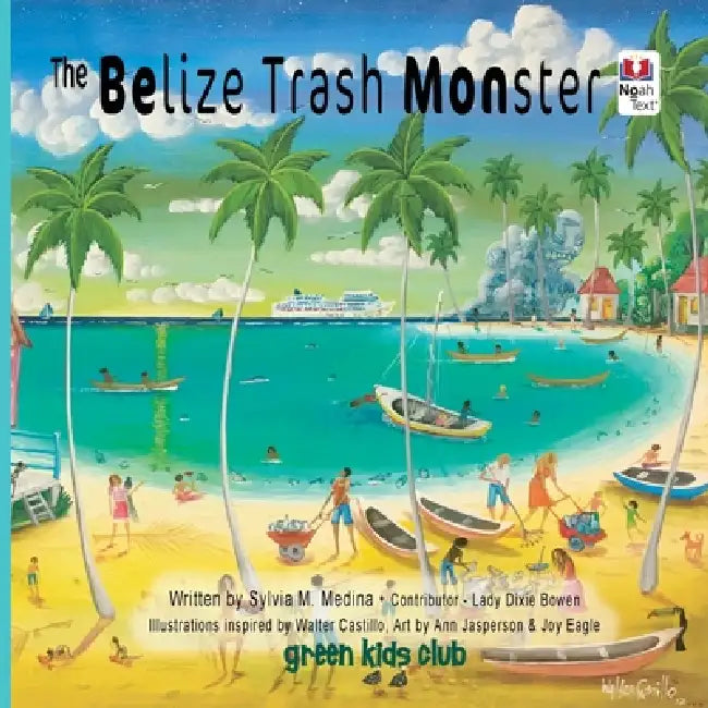 The Belize Trash Monster - Noah Text - PB by Sylvia M. Medina, Lady Dixie Bowen, Walter Castillo