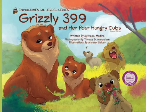 Grizzly 399 and Her Four Hungry Cubs - PB 2nd Edition - Environmental Heroes Series by Sylvia M. Medina, Thomas D. D. Mangelsen, Spicer