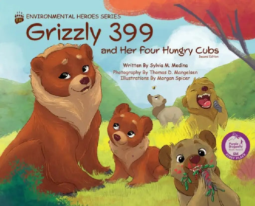 Grizzly 399 and Her Four Hungry Cubs - HB 2nd Edition - Environmental Heroes Series by Sylvia M. Medina, Thomas D. D. Mangelsen, Morgan Spicer