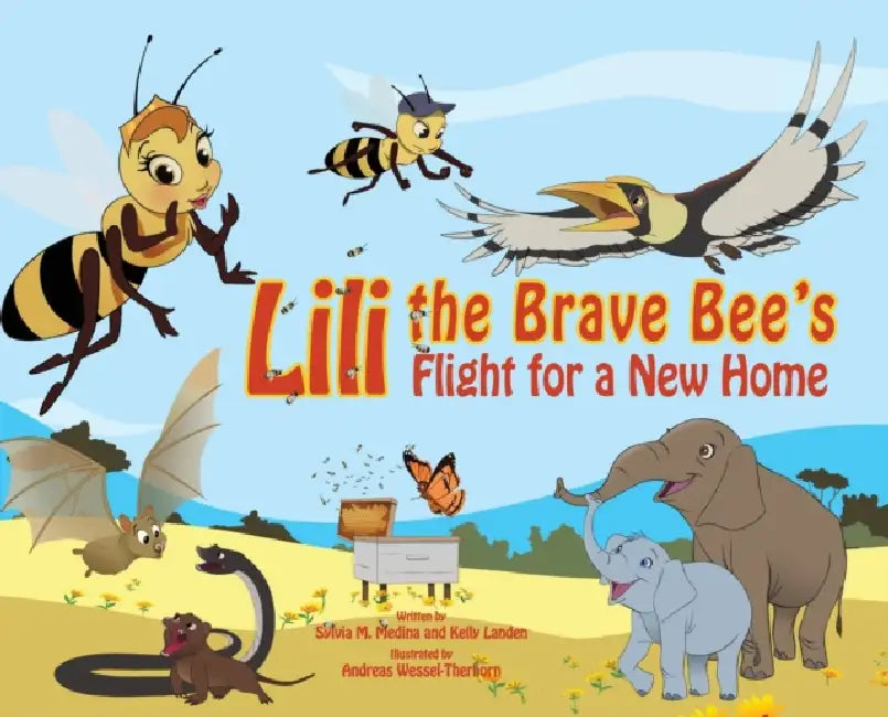 Lili the Brave Bee's Flight for a New Home - HB: Environmental Heroes Series by Sylvia M. Medina, Kelly Landen, Andreas Wessel-Therhorn