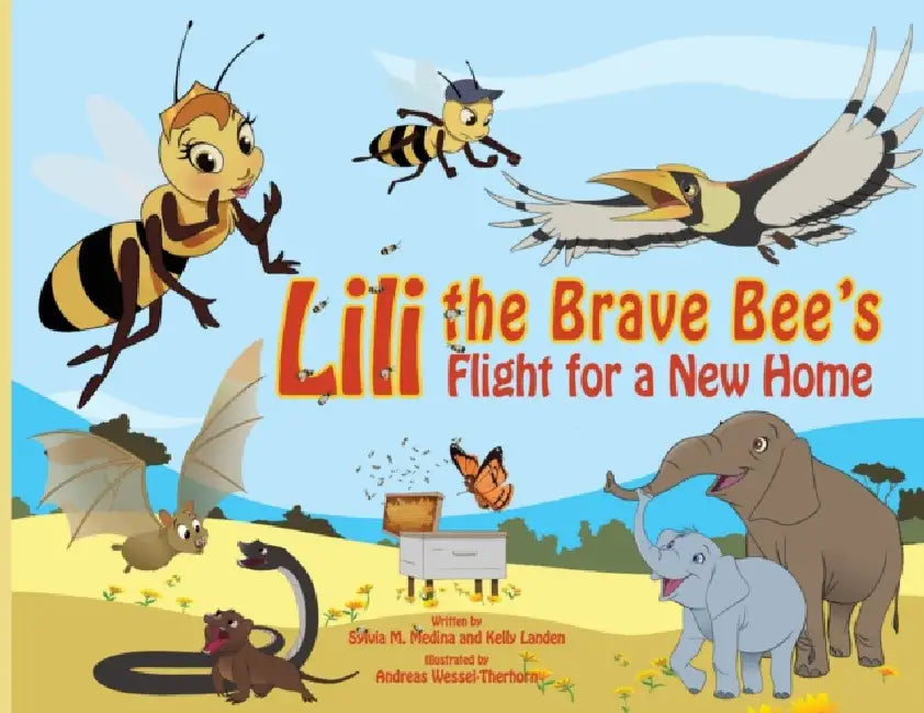 Lili the Brave Bee's Flight for a New Home - PB: Environmental Heroes Series by Sylvia M. Medina, Kelly Landen, Andreas Wessel-Therhorn