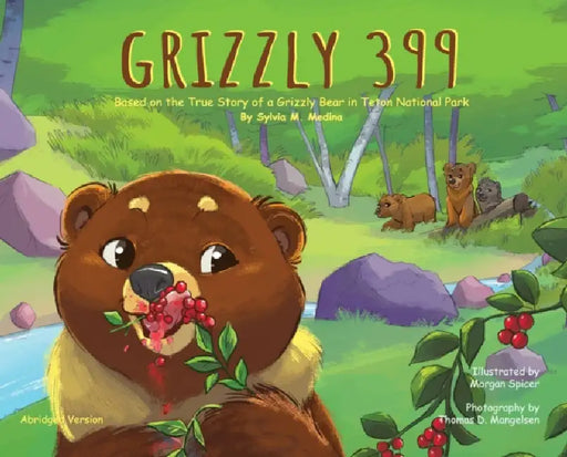 Grizzly 399 - Abridged Version - HB: Environmental Heroes Series by Sylvia M. Medina, Thomas D. Mangelsen, Morgan Spicer
