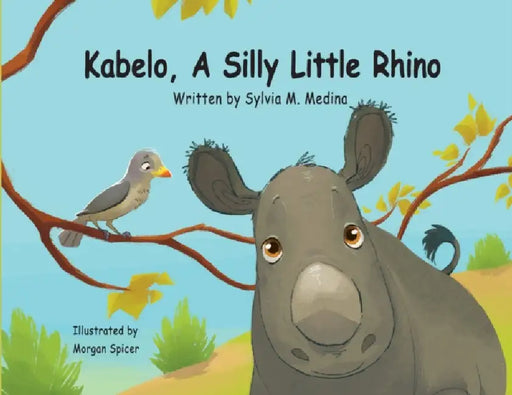 Kabelo, A Silly Little Rhino - Paperback by Sylvia M. Medina, Morgan Spicer