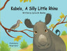 Kabelo, A Silly Little Rhino - Paperback by Sylvia M. Medina, Morgan Spicer