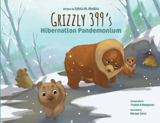 Grizzly 399's Hibernation Pandemonium - Paperback by Sylvia M. Medina, Thomas D. Mangelsen, Morgan Spicer