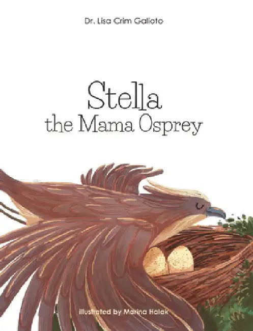 Stella the Mama Osprey by Lisa Crim Galioto