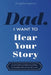 Dad I Want to Hear Your Story: A Father's Guided Journal To Share His Life & His Love by Mason, Jeffrey