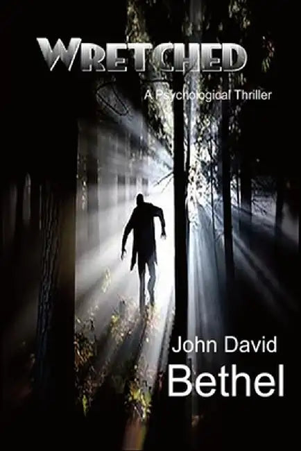 Wretched-A Phychological Thriller by John David Bethel