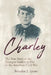 Charley: The True Story of the Youngest Soldier to Die in the American Civil War by Brendan J. Lyons