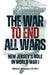The War to End All Wars: New Jersey's Role in World War I by Richard A. Wasserman Ltc (Ret)