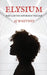 Elysium: Part 2 of The Sovereign Trilogy by Aj Whitney