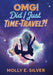 OMG! Did I Just Time-Travel?! by Molly E. Silver