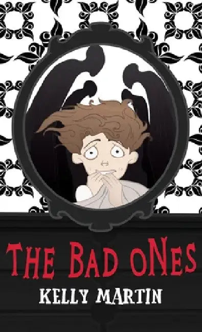 The Bad Ones by Kelly Martin