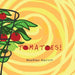 Tomatoes! by Meaghan Racicot