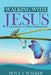 Walking with Jesus a Journey of Transformation by Dova J. Walker
