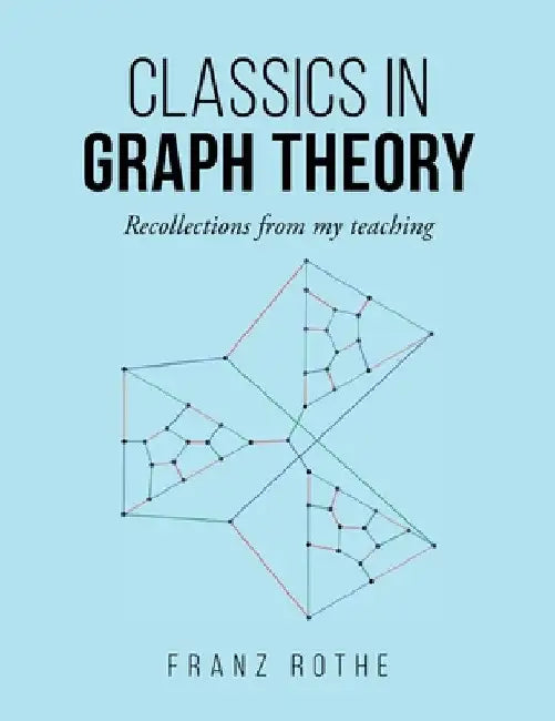 Classics in Graph Theory by Franz Rothe