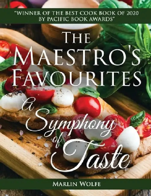 The Maestro'S Favourites: A Symphony of Taste: A Symphony of Taste by Marlin Wolfe