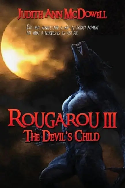 Rougarou III: The Devil's Child by Judith Ann McDowell
