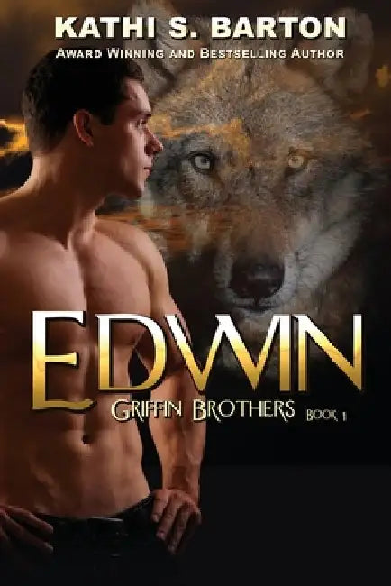 Edwin: Griffin Brothers-Paranormal Wolf Shifter Romance by Kathi S. Barton