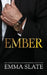 Ember by Slate, Emma