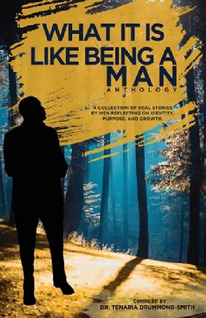 What It Is Like Being A Man by Tenaria Drummond-Smith