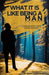 What It Is Like Being A Man by Tenaria Drummond-Smith