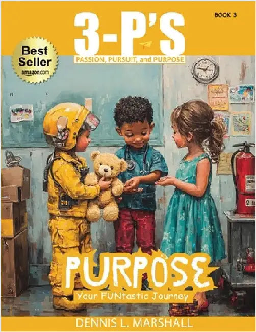 3-P's PURPOSE: Your FUNtastic Journey by Marshall, Dennis L.