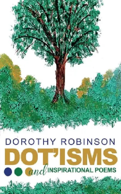 DOT'ISMS & Inspirational Poetry by Robinson, Dorothy