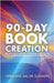 90-Day Book Creation(tm) by Miller-Summers, Germaine