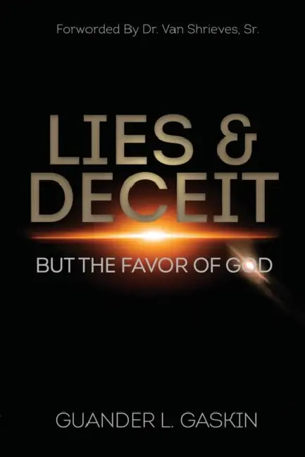 Lies & Deceit: But the Favor of God by Guander L. Gaskin