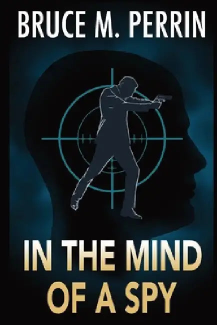 In the Mind of a Spy by Bruce M. Perrin