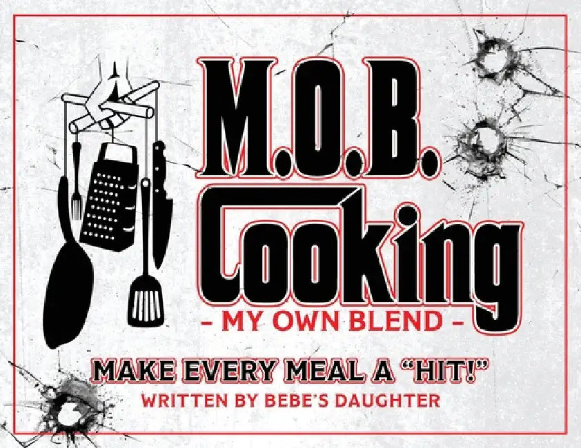 M.O.B. Cooking: My Own Blend by Cheryl Manzi