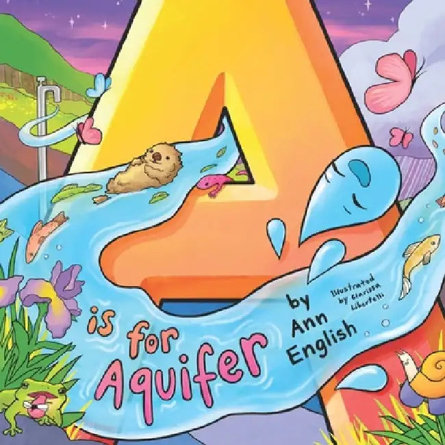 A is for Aquifer by Clarissa Libertelli
