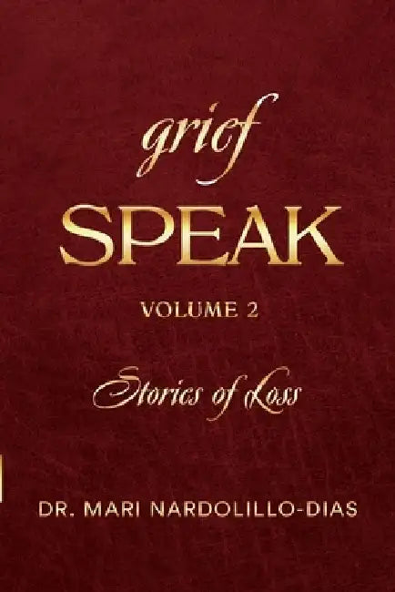 Grief Speak: Stories of Loss, volume 2 by Mari Nardolillo-Dias