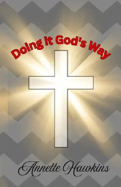 Doing it God's Way by Annette Hawkins