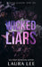 Wicked Liars - Special Edition: A Dark High School Bully Romance by Laura Lee