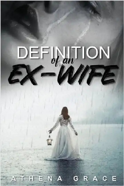 Definition of an Ex-Wife: The Survival Story by Grace, Athena