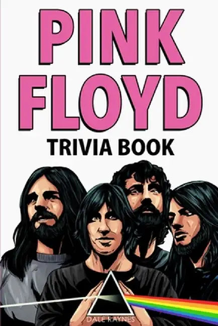 Pink Floyd Trivia Book by Dale Raynes