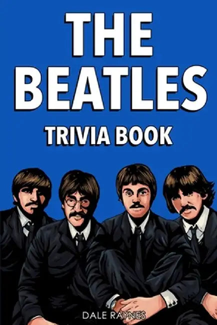 The Beatles Trivia Book by Dale Raynes