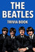 The Beatles Trivia Book by Dale Raynes