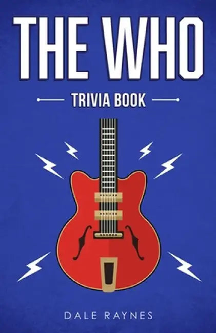 The Who Trivia Book by Dale Raynes