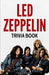 Led Zeppelin Trivia Book﻿ by Dale Raynes