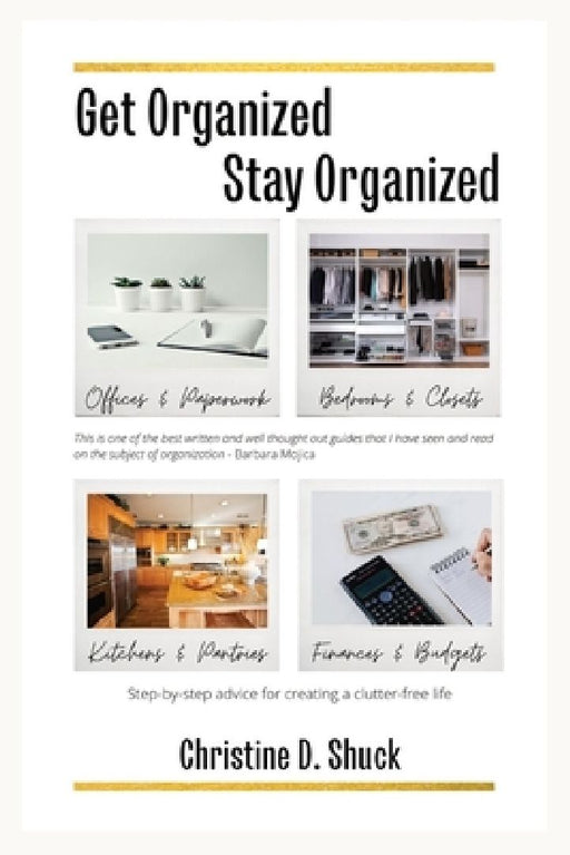 Get Organized, Stay Organized by Christine D. Shuck