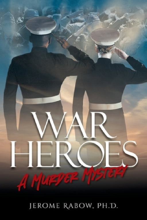 War Heroes: A Murder Mystery by Jerome Rabow