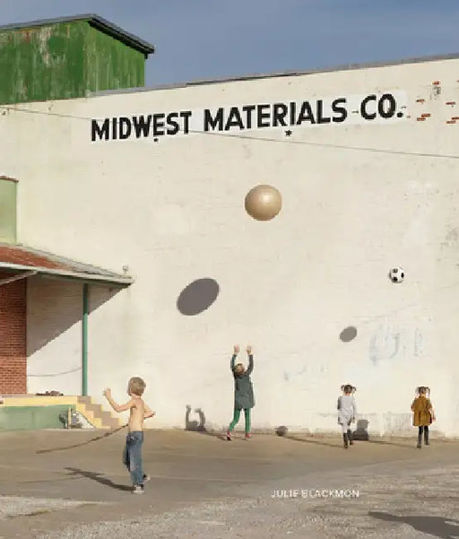 Julie Blackmon: Midwest Materials by Julie Blackmon