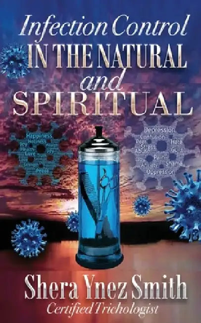Infection Control in the Natural and Spiritual by Shera Ynez Smith