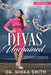 DIVAS Unchained: Women and Girls Breaking Free from Statistics and Strongholds by Nioka Smith
